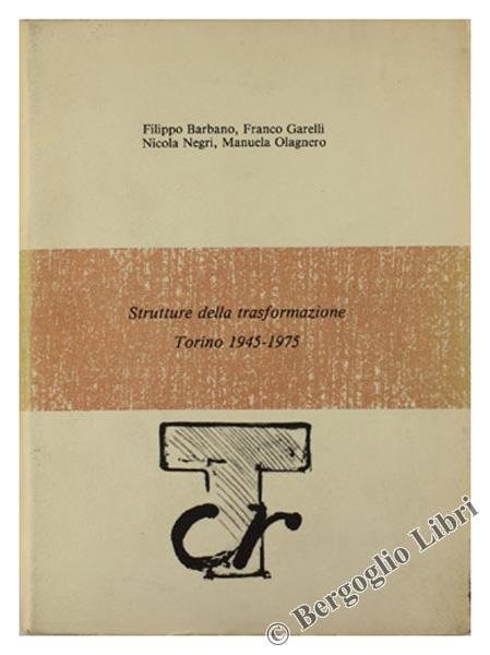 Strutture della Trasformazione - Torino 1945-1975 - Filippo Barbano - copertina