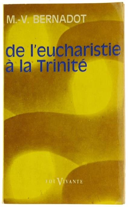 De l'Eucharistie a la Trinité - Marie-Vincent Bernadot - copertina
