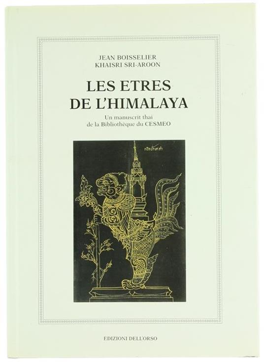 Les etres de l'Himalaya. Un manuscrit thai de la Bibliothèque du Cesmeo de Turin - Jean Boisselier,Khaisri Sri-Aroon - copertina