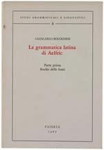 La Grammatica Latina di Aelfric. Parte Prima: Studio delle Fonti