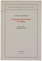 La Grammatica Latina di Aelfric. Parte Prima: Studio delle Fonti