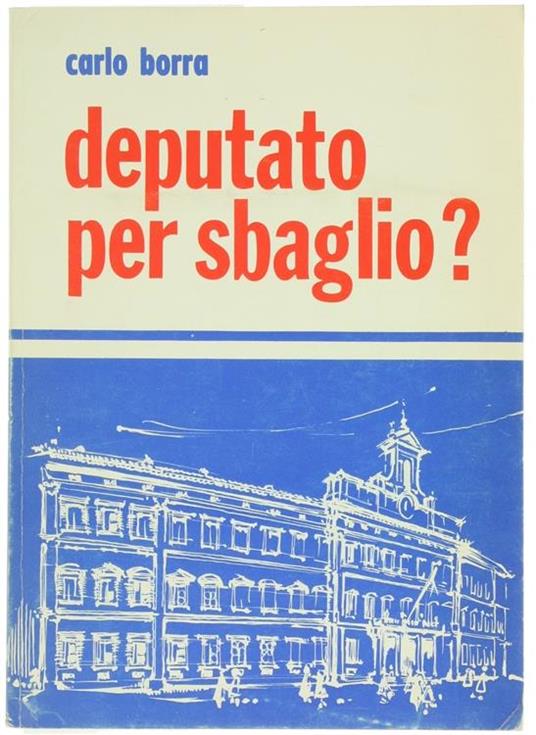 Deputato per Sbaglio? Esperienze e Spunti di Vita Operaia, Sindacale, Sociale e Politica - Carla Borra - copertina
