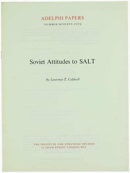 Soviet Attitudes to Salt. Adelphi Papers No. 75 - Laura Caldwell - copertina