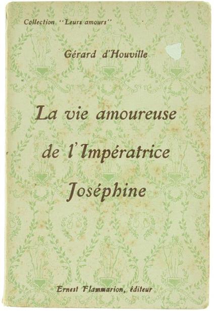 La Vie Amoureuse de l'Imperatrice Josephine - Gerard d' Houville - copertina