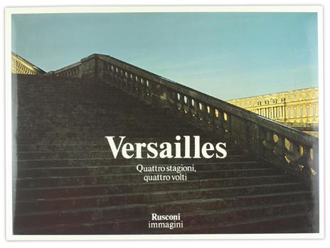 Versailles. Quattro Stagioni Quattro Volti - Jacques Dubois - copertina