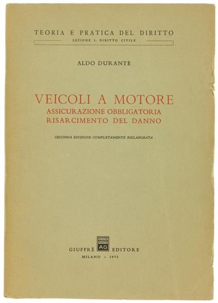Veicoli a Motore. Assicurazione Obbligatoria. Risarcimento del Danno - Aldo Durante - copertina