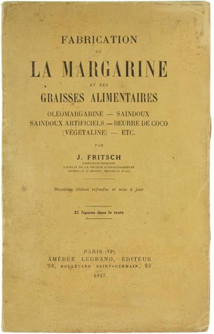Fabrication de la Margarine et des Graisses Alimentaires, Oléomargarine, Saindoux, Saindoux Artificiels, Beurre de Coco, Végétaline, Etc - J. Fritsch - copertina