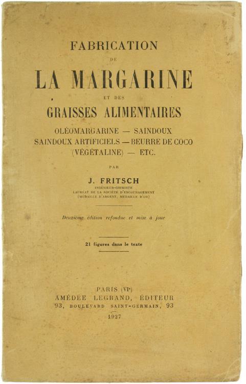 Fabrication de la Margarine et des Graisses Alimentaires, Oléomargarine, Saindoux, Saindoux Artificiels, Beurre de Coco, Végétaline, Etc - J. Fritsch - copertina