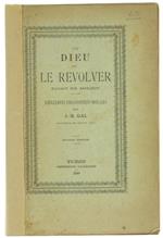 Ou Dieu Ou le Revolver. Point de Milieu. RéfleXIons Philosophico-Morales