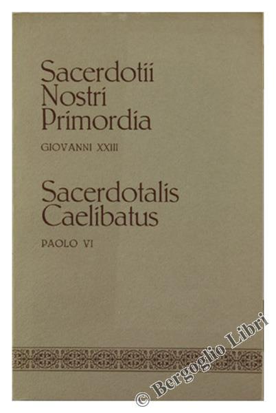 Sacerdotii Nostri Primordia. Sacerdotalis Caelibatus. de Sacerdotio. Volume Iv - Giovanni XXIII - copertina