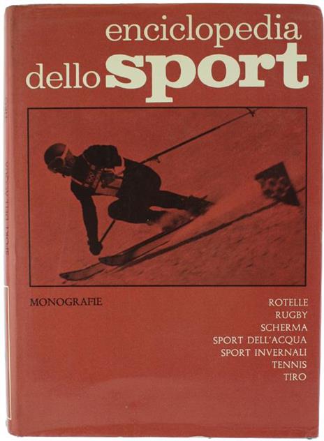 Rotelle, Rugby, Scherma, Sport Dell'Acqua, Sport Invernali, Tennis, Tiro. Enciclopedia Dello Sport - Vol. 6 - Monografi - Giordano Goggioli - copertina