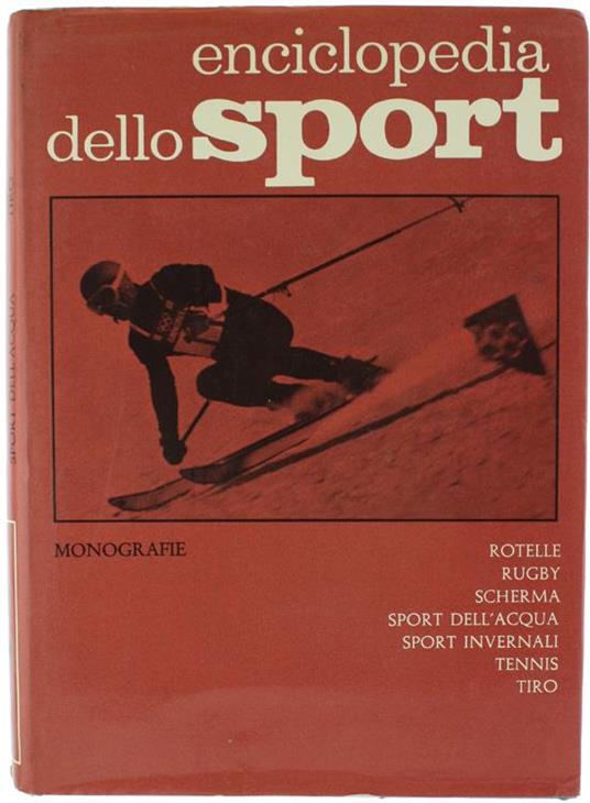 Rotelle, Rugby, Scherma, Sport Dell'Acqua, Sport Invernali, Tennis, Tiro. Enciclopedia Dello Sport - Vol. 6 - Monografi - Giordano Goggioli - copertina