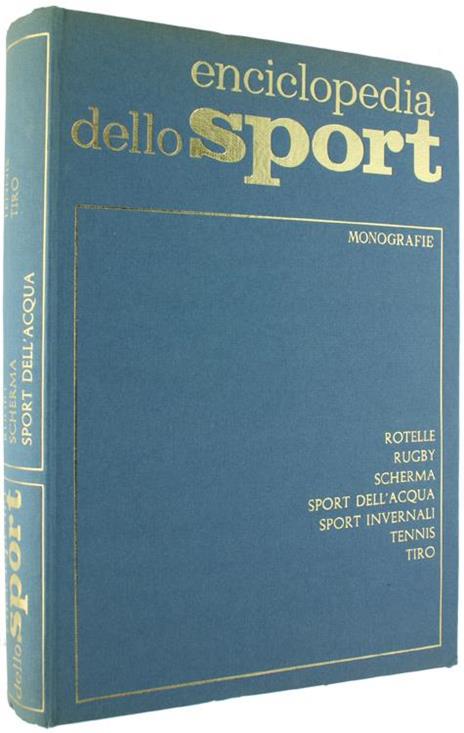 Rotelle, Rugby, Scherma, Sport Dell'Acqua, Sport Invernali, Tennis, Tiro. Enciclopedia Dello Sport - Vol. 6 - Monografi - Giordano Goggioli - 2
