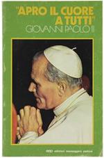 Apro il Cuore a Tutti. Incontri di Giovanni Paolo II