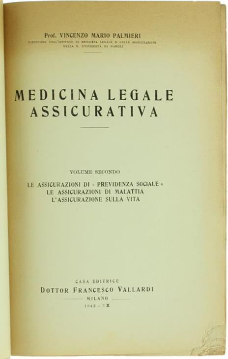 Medicina Legale Assicurativa. Volume Secondo: le Assicurazioni di "Previdenza Sociale", le Assicurazioni du Malattia, le Assicurazioni sulla Vita - Vincenzo Palmieri - 2