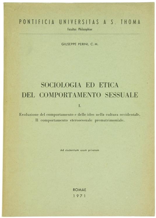 Sociologia ed Etica del Comportamento Sessuale. I: Evoluzione del Comportamento e delle Idee nella Cultura Occidentale. Il Comportamento Eterosessuale Prematrimoniale