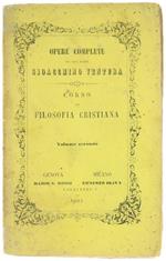 Corso di Filosofia Cristiana Ossia Restaurazione Cristiana della Filosofia. Volume Secondo