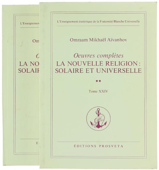 La Nouvelle Religion: Solaire et Universelle. Premiére et DeuXIéme Partie (Oeuvres Complétes, Tomes 23 et 24) - O. Mikhaël Aívanhov - copertina
