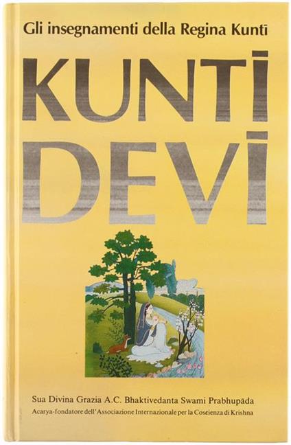 Kunti Devi. gli Insegnamenti della Regina Kunti - Swami Prabhupada Bhaktivedanta - copertina
