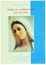 Maria Ss. a Medjugorie Invita alla Santità. Il Messaggio della Madonna a Medjugorie per gli Uomini d'Oggi. III
