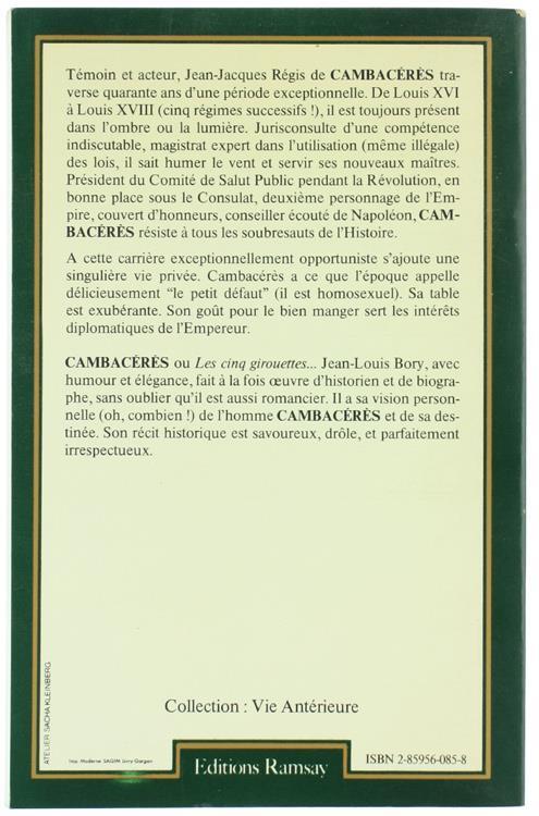 Les Cinq Girouettes Ou Servitudes et Souplesses et Son Altesse Sérénissime le Prince Archichancelier de l'Empire Jean-Jacques Régis de Cambacérés, Duc de Parme - Jean Louis Bory - 2