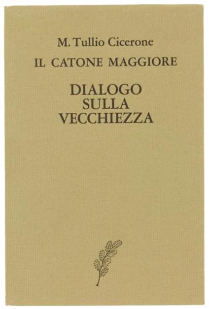 Il Catone Maggiore. Dialogo sulla Vecchiezza - M. Tullio Cicerone - copertina