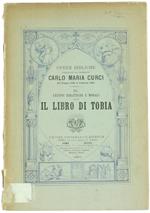 Il Libro di Tobia. Lezioni Esegetiche e Morali Sopra Giuseppe in Egitto e Tobia: Dette in Roma nel 1857 e 1871 ed in Firenze nel 1873, con Innanzi un Discorso Sopra le Attinenze della Famiglia