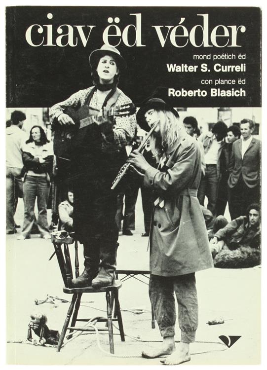 Ciav ed Véder Mond Poetich ed Walter S. Curreli, con Plance ed Roberto Blasich