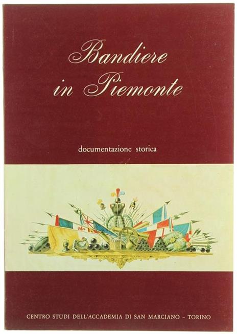 Bandiere in Piemonte : Documentazione Storica - Paolo Edoardo Fiora - copertina