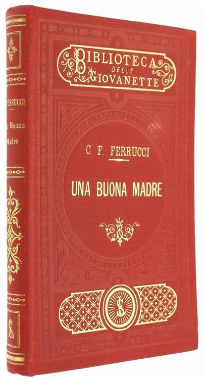 Una Buona Madre. Letture Morali per le Giovanette - Cateria Franceschi Ferrucci - copertina