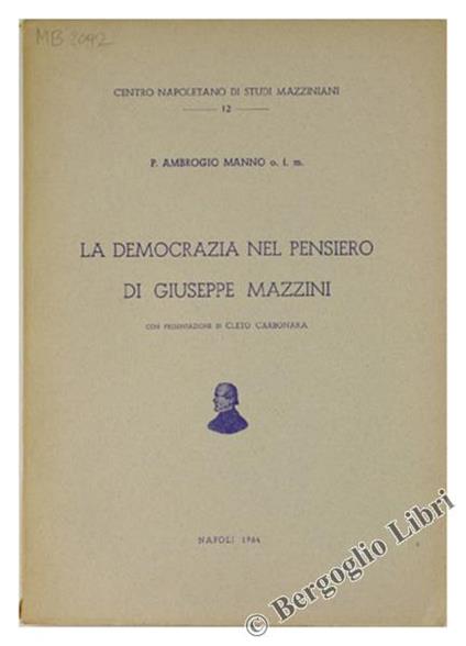 La Democrazia nel Pensiero di Giuseppe Mazzini. con Presentazione di Cleto Carbonara - Ambrogio G. Manno - copertina