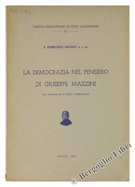 La Democrazia nel Pensiero di Giuseppe Mazzini. con Presentazione di Cleto Carbonara - Ambrogio G. Manno - copertina