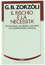 Il Rischio e la Necessità. Tecnologie Sicurezza Sviluppo: un Compromesso Difficile