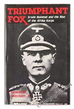 Triumphant Fox. Erwin Rommel and the Rise of the Afrika Korps