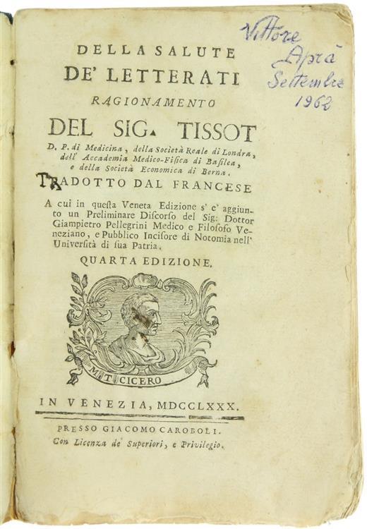 Della Salute Dé Letterati. Ragionamento. a Cui in Questa Veneta Edizione S'É Aggiunto un Preliminare Discorso del Sig. Dottor Giampietro Pellegrini Medico, e Filosofo Veneziano, e Pubblico Incisore di Notomia nell'Università di Sua Patria - S. Tissot - copertina