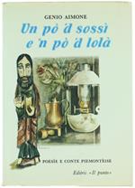 Un Pò 'D Sossì e 'N Pò 'D Lolà. Poesie e Conte Piemontéise