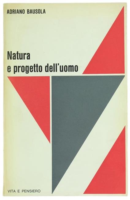Natura e Progetto dell'Uomo. Riflessioni sul Dibattito Contemporaneo - Adriano Bausola - copertina