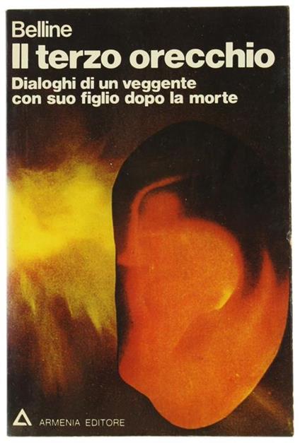 Il Terzo Orecchio. Dialoghi di un Veggente con suo Figlio Dopo la Morte - Marcel Belline - copertina