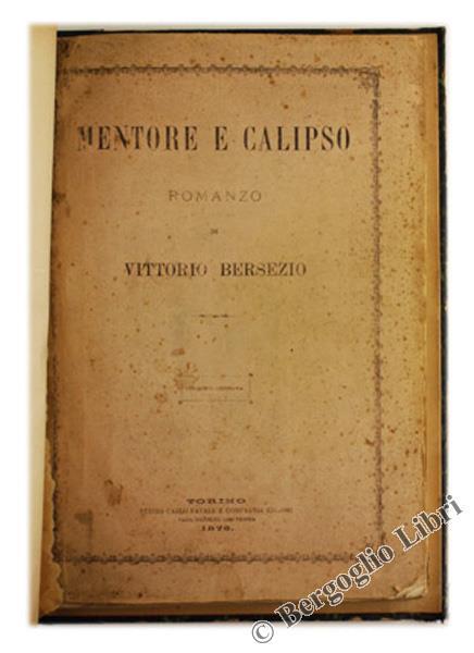Mentore e Calipso. Romanzo - Vittorio Bersezio - 2