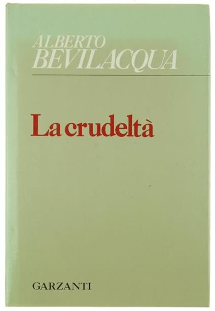 La Crudeltà - Alberto Bevilacqua - copertina