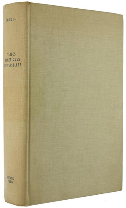 Tables Numeriques Universelles des Laboratoires et Bureaux d'Etude. Opérations Arithmétiques. Expressions Trigonométroques Exponentielles. Probabilités. Grandeurs Réelles et Complexes. Calcul des Formules Usuelles. Conversion des Unités - Marcel Boll - copertina