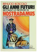 Gli Anni Futuri Secondo le Profezie di Nostradamus