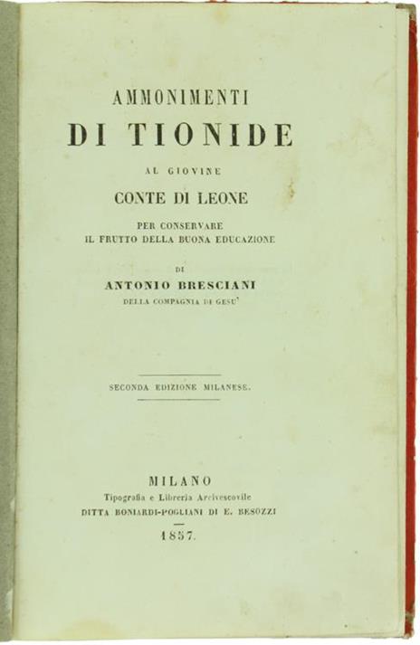 Ammonimenti di Tionide al Giovane Conte di Leone per Conservare il Frutto della Buona Educazione - Antonio Bresciani - copertina