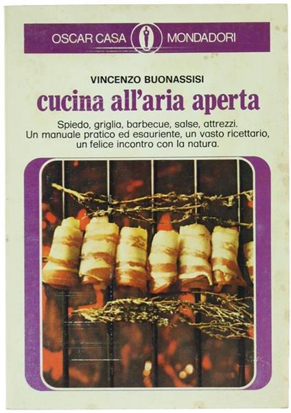 Cucina all'Aria Aperta. Spiedo Griglia Barbecue Salse Attrezzi - Vincenzo Buonassisi - copertina
