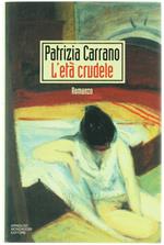 L' Età Crudele. Romanzo