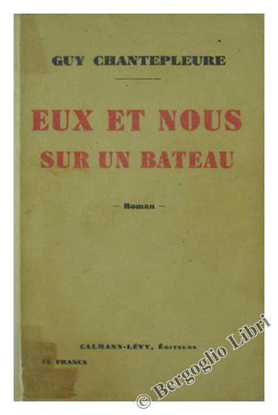 Eux et Nous sur un Bateau. Roman - Guy Chantepleure - copertina