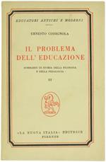 Il Problema dell'Educazione. Sommario di Storia della Filosofia e della Pedagogia. Volume III: dall'Idealismo Postkantiano a Noi