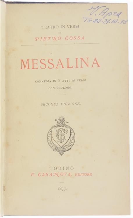 Messalina. Commedia in 5 Atti in Versi. un Prologo - Pietro Cossa - 2