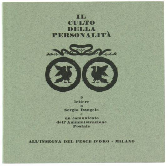 Il Culto della Personalità. 9 Lettere a Sergio Dangelo e un Comunicato dell'Amministrazione Postale - Sergio Dangelo - copertina