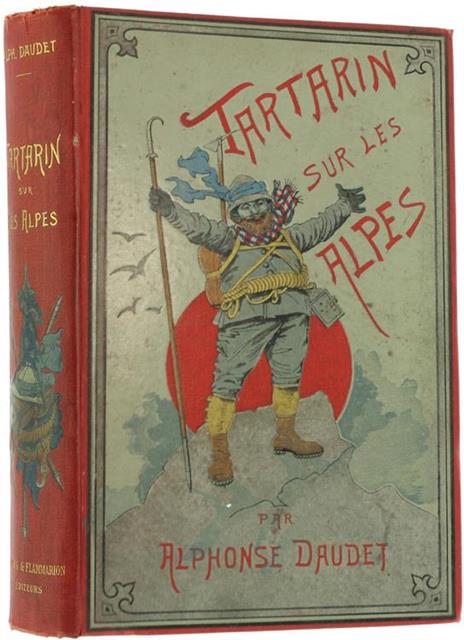 Tartarin sur les Alpes. Nouveaux Exploits du Héros Tarasconnais. Illustré Par Aranta, de Beaumont, Montenard, de Myrbach, Rossi. Gravure de Guillaume Fréres - Alphonse Daudet - copertina